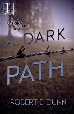 A Dark Path - Robert E. Dunn - cover