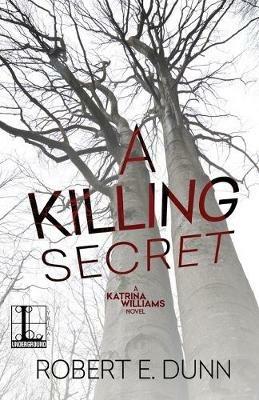 A Killing Secret - Robert E. Dunn - cover