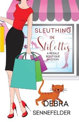 Sleuthing in Stilettos - Debra Sennefelder - cover