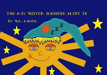 The Day Mister Sunshine Slept In - M.L. Lough - ebook