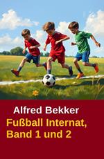Alfred Bekker Fußball Internat Band 1 und 2