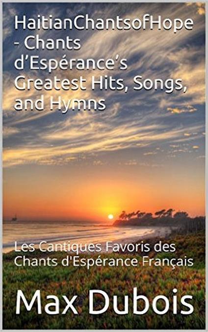 HaitianChantsofHope - Chants d’Espérance’s Greatest Hits, Songs, and Hymns