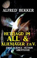 Hetzjagd im All & Alienjäger z.b.V. (Zwei Science Fiction Abenteuer)