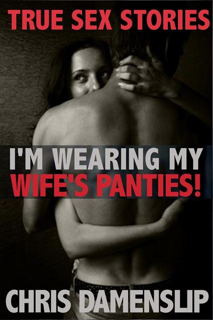 I'm Wearing My Wife's Panties