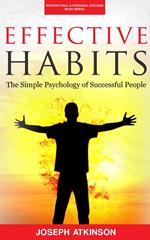 Effective Habits: The Simple Psychology of Successful People