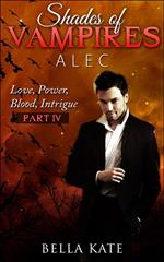 Shades of Vampires Alec IV - Love, Power, Blood, Intrigue