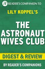 The Astronaut Wives Club By Lily Koppel | Digest & Review