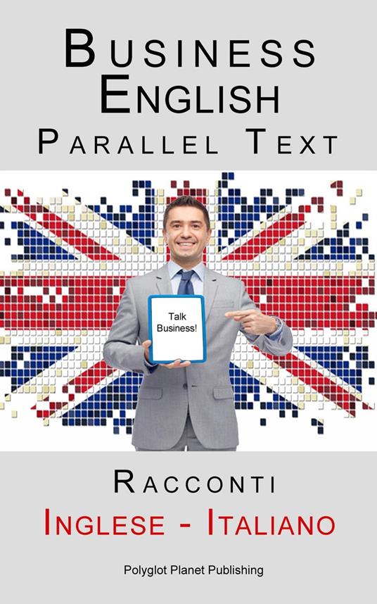 Business English - Parallel Text (Inglese - Italiano) Racconti - Polyglot Planet Publishing - ebook