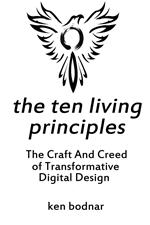 The Ten Living Principles - The Craft And Creed of Transformative Digital Design