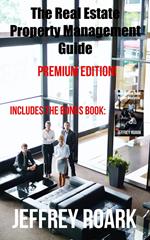 The Real Estate Property Management Guide: Premium Edition