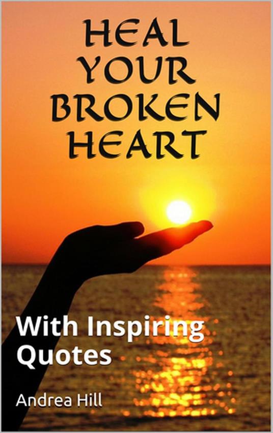 Heal Your Broken Heart