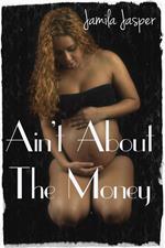 Ain't About The Money