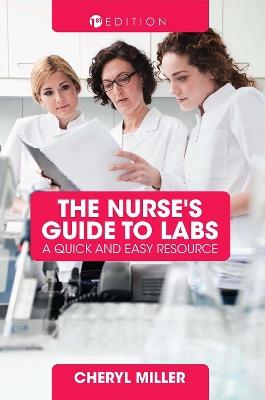 The Nurse's Guide to Labs: A Quick and Easy Resource - Cheryl Miller - cover
