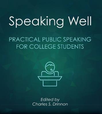 Speaking Well: Practical Public Speaking for College Students - cover