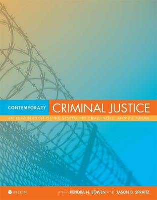 Contemporary Criminal Justice: An Examination of the System, Its Challenges, and Its Future - Kendra N. Bowen,Jason D. Spraitz - cover