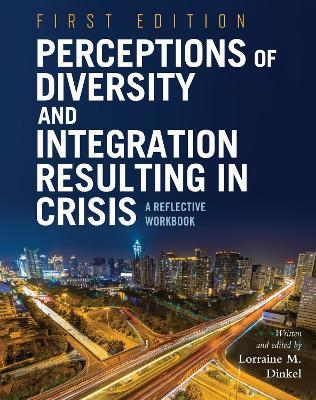Perceptions of Diversity and Integration Resulting in Crisis: A Reflective Workbook - cover