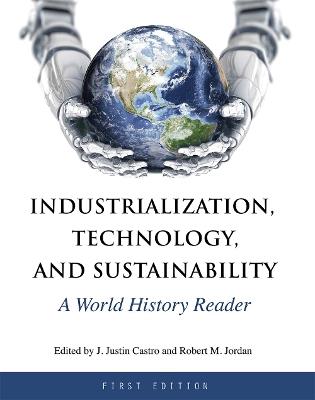 Industrialization, Technology, and Sustainability: A World History Reader - cover
