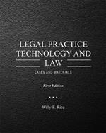 Legal Practice Technology and Law: Cases and Materials