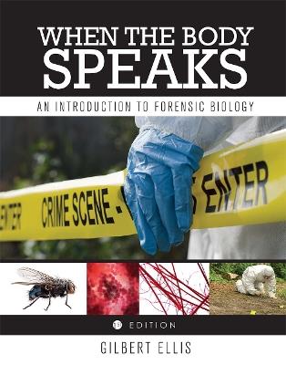 When the Body Speaks: An Introduction to Forensic Biology - Gilbert Ellis - cover