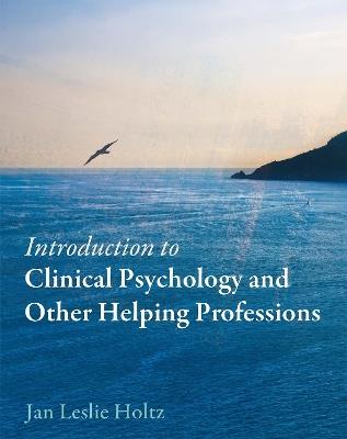 Introduction to Clinical Psychology and Other Helping Professions - Jan Leslie Holtz - cover