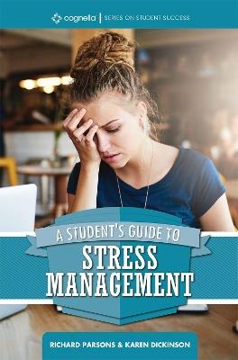 A Student's Guide to Stress Management - Richard Parsons,Karen Dickinson - cover