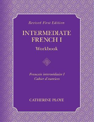 Intermediate French I Workbook - Catherine Ploye - cover