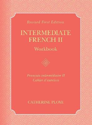 Intermediate French II Workbook - Catherine Ploye - cover
