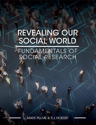 Revealing Our Social World: Fundamentals of Social Research - Mark Plume,R.J. Hoeser - cover