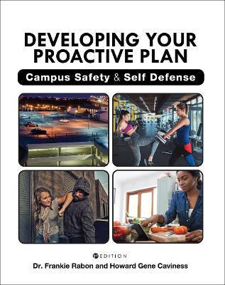 Developing Your Proactive Plan: Campus Safety and Self Defense - Frankie Rabon,Howard Gene Caviness - cover