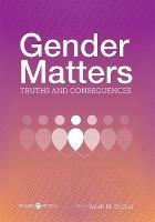 Gender Matters: Truths and Consequences - cover