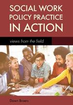 Social Work Policy Practice in Action: Views from the Field
