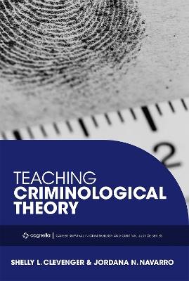 Teaching Criminological Theory - Shelly L. Clevenger,Jordana N. Navarro - cover
