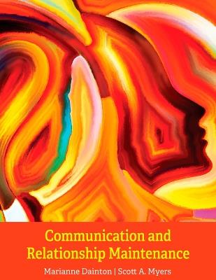 Communication and Relationship Maintenance - Marianne Dainton,Scott A. Myers - cover