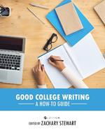 Good College Writing: A How-To Guide