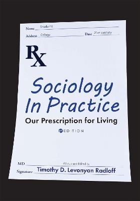 Sociology in Practice: Our Prescription for Living - Timothy D. Levonyan Radloff - cover