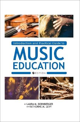 Introduction and Practical Guide to Music Education - Laura M. Dornberger,Katherine M. Levy - cover