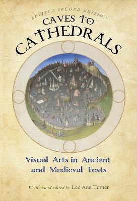 Caves to Cathedrals: Visual Arts in Ancient and Medieval Texts - cover