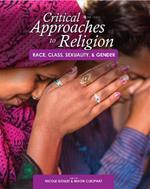Critical Approaches to Religion: Race, Class, Sexuality, and Gender