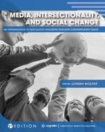 Media, Intersectionality, and Social Change: An Introduction to Sociology Concepts through Contemporary Issues