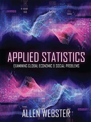 Applied Statistics: Examining Global Economic and Social Problems - Allen Webster - cover
