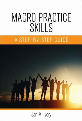 Macro Practice Skills: A Step-by-Step Guide - Jan M. Ivery - cover