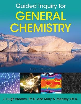 Guided Inquiry for General Chemistry - J. Hugh Broome,Mary A. Mackey - cover