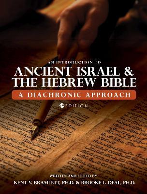 An Introduction to Ancient Israel and the Hebrew Bible: A Diachronic Approach - Brooke L. Deal,Kent V. Bramlett - cover