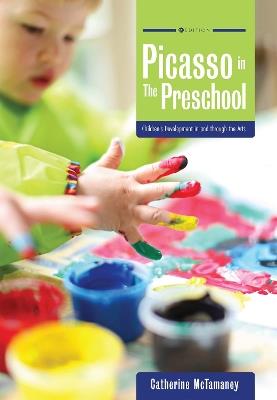 Picasso in the Preschool: Children's Development in and through the Arts - Catherine McTamaney - cover