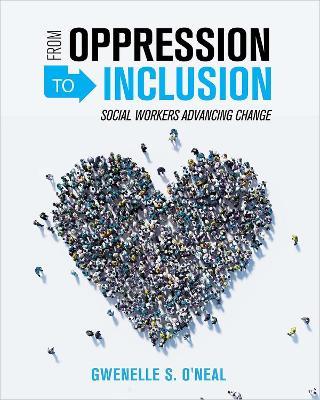 From Oppression to Inclusion: Social Workers Advancing Change - Gwenelle S. O'Neal - cover