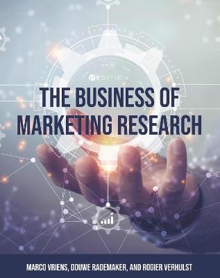 The Business of Marketing Research - Marco Vriens,Douwe Rademaker,Rogier Verhulst - cover