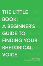 The Little Book: A Beginner's Guide to Finding Your Rhetorical Voice