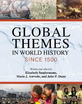 Global Themes in World History since 1500 - Elizabeth Sundermann,Mario J. Azevedo,John P. Dunn - cover