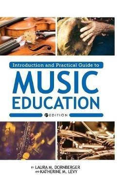 Introduction and Practical Guide to Music Education - Laura M Dornberger - cover