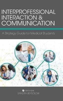 Interprofessional Interaction and Communication: A Strategy Guide for Medical Students - Sandra Beysolow - cover